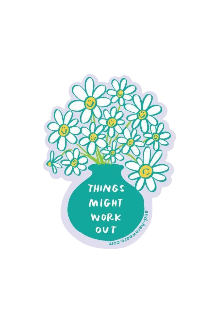 Things Might Work Out Flowers Vinyl Sticker