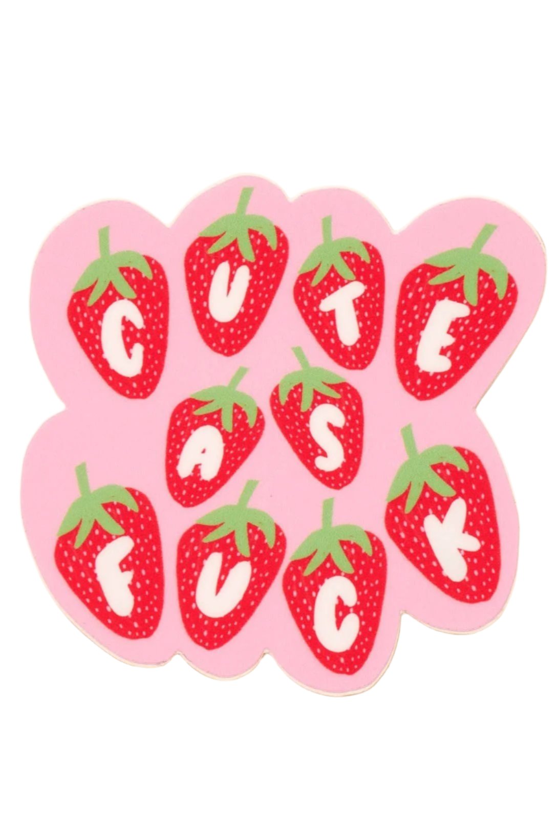 Cute as Fuck Vinyl Strawberry Sticker