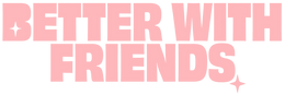 Better with Friends